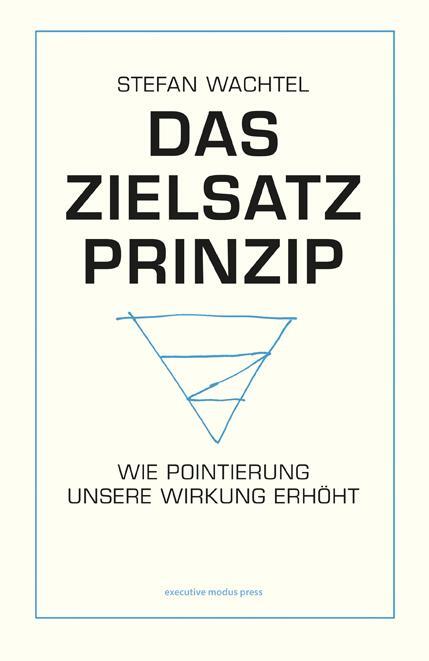 Cover: 9783000636646 | Das Zielsatz-Prinzip | Wie Pointierung unsere Wirkung erhöht | Wachtel