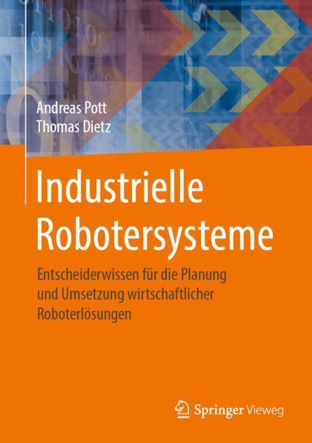 Cover: 9783658253448 | Industrielle Robotersysteme | Thomas Dietz (u. a.) | Buch | Deutsch