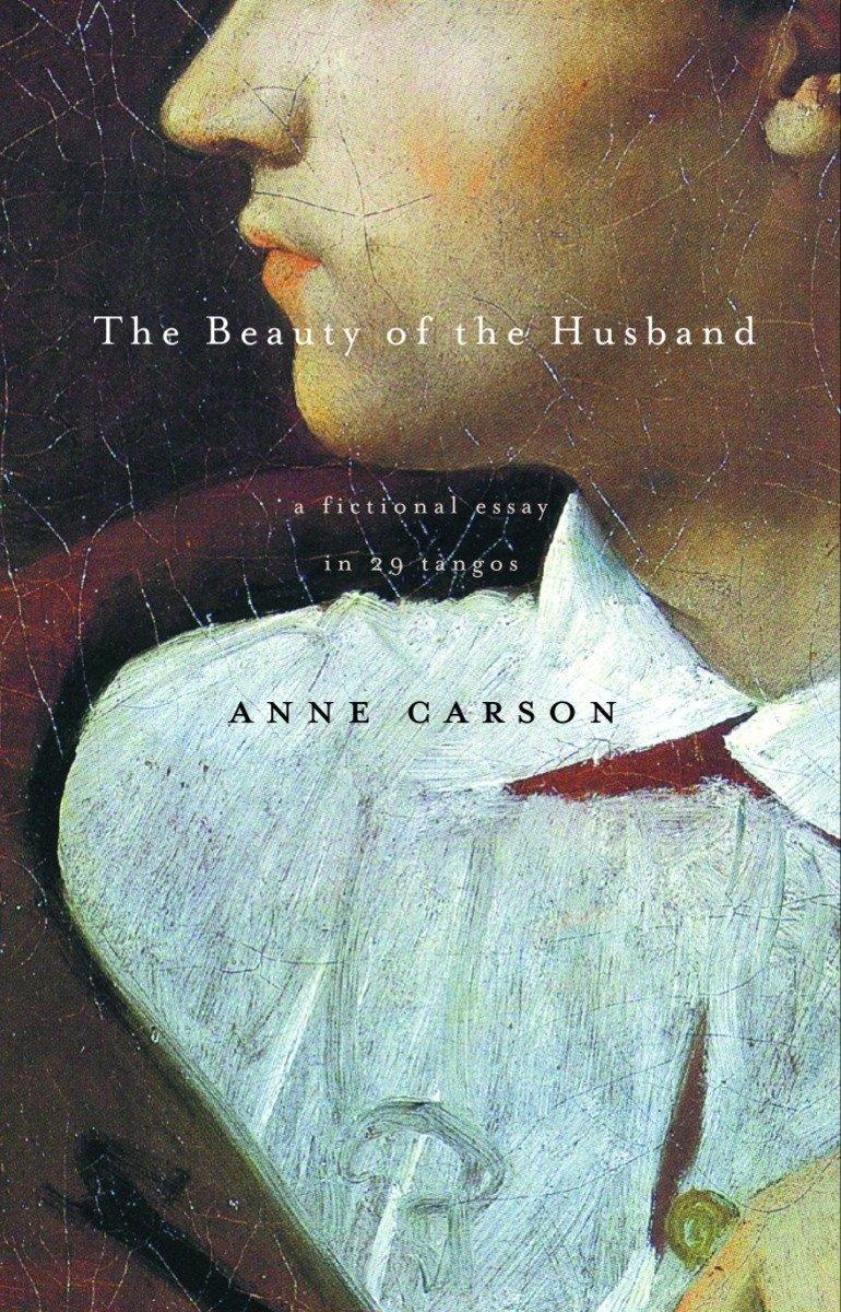 Cover: 9780375707575 | The Beauty of the Husband | A Fictional Essay in 29 Tangos | Carson