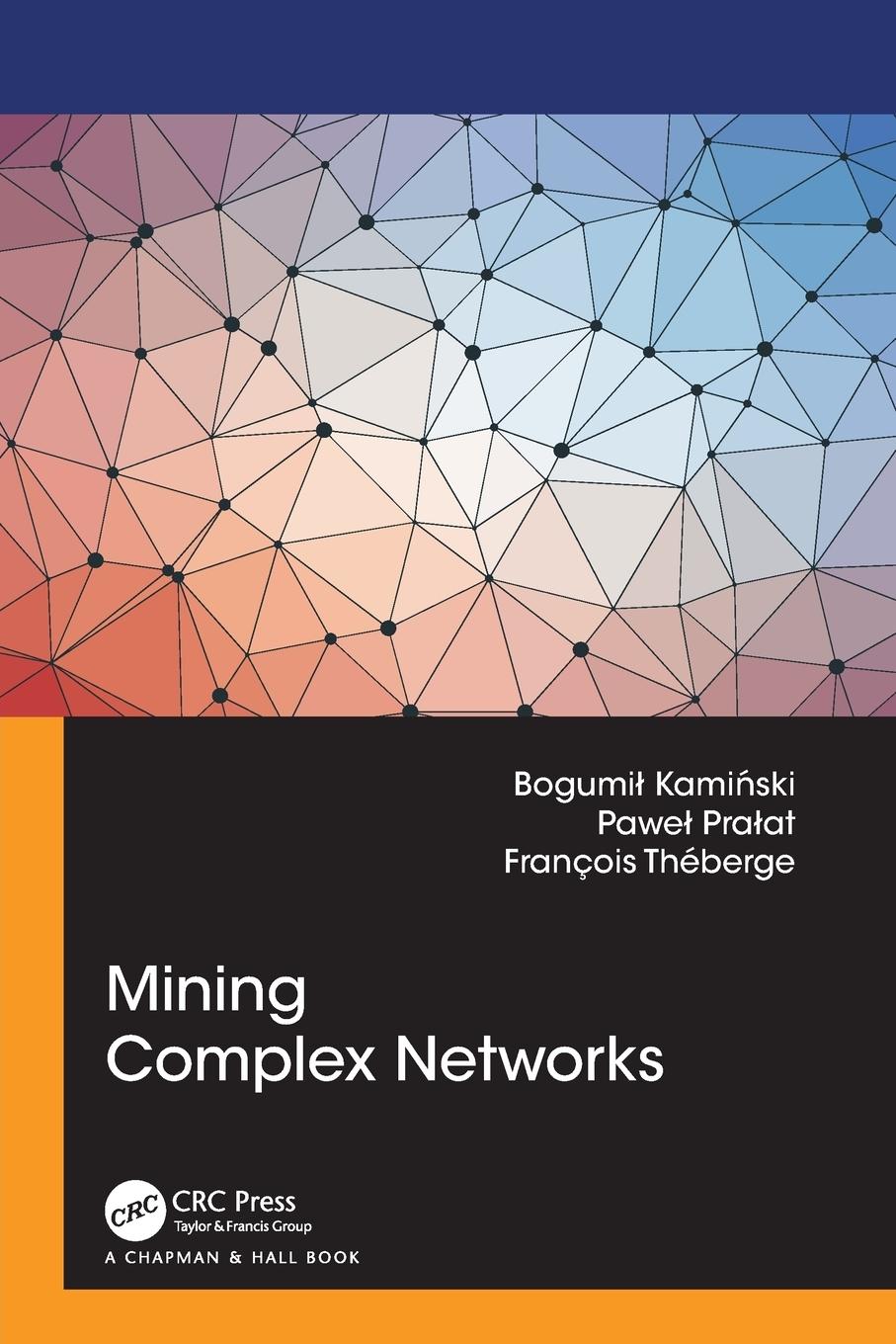 Cover: 9781032112053 | Mining Complex Networks | Bogumil Kaminski (u. a.) | Taschenbuch