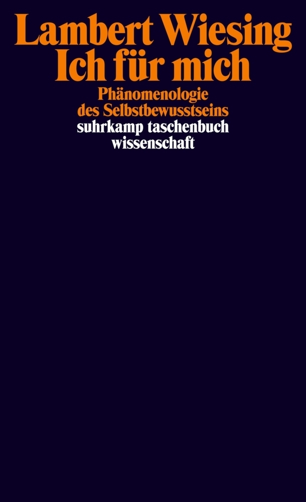 Cover: 9783518299142 | Ich für mich | Phänomenologie des Selbstbewusstseins | Lambert Wiesing