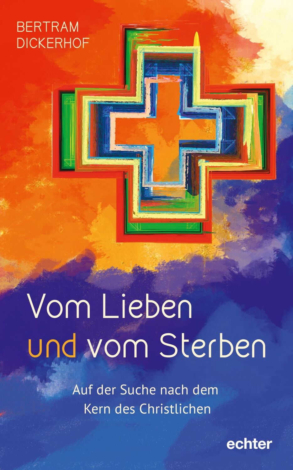 Cover: 9783429055998 | Vom Lieben und vom Sterben | Bertram Dickerhof | Buch | 304 S. | 2021