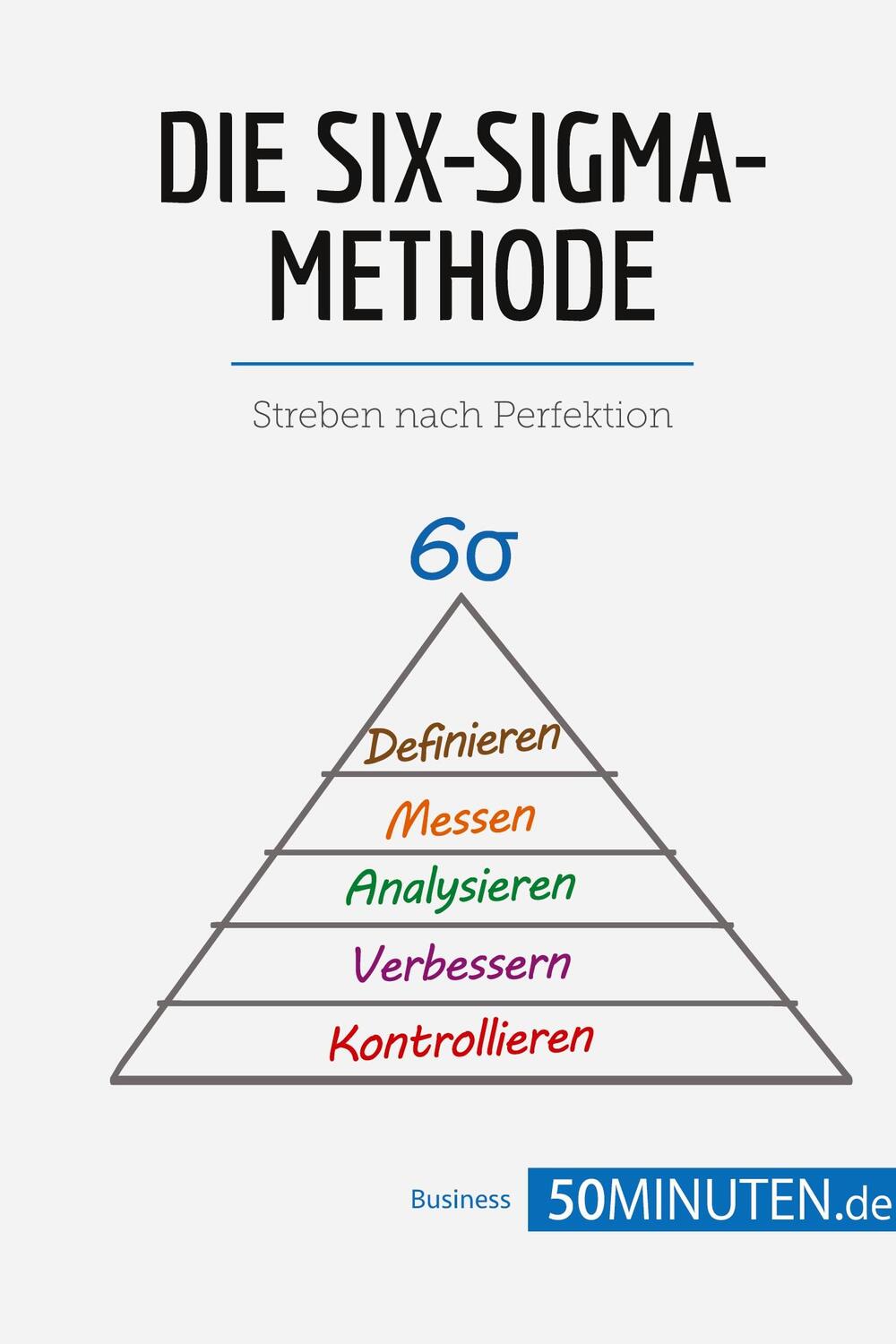 Cover: 9782808009065 | Die Six-Sigma-Methode | Streben nach Perfektion | 50Minuten | Buch