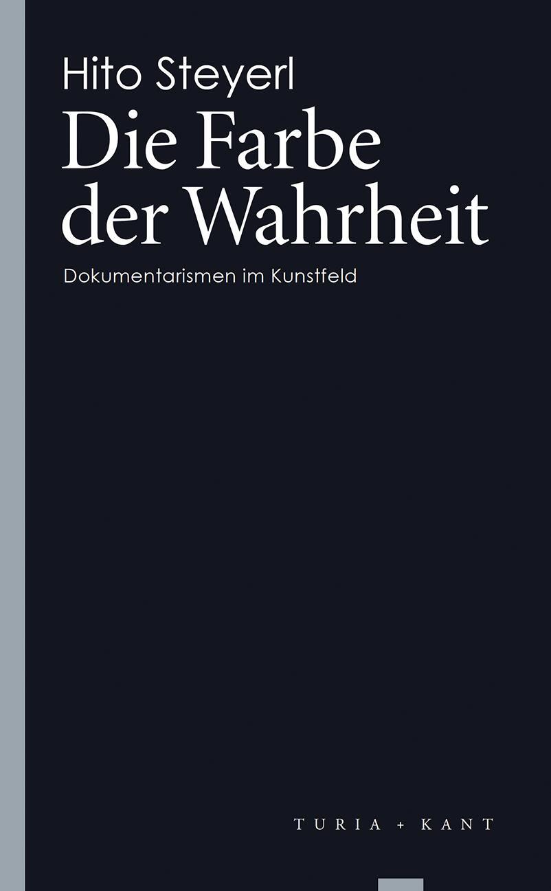 Cover: 9783851325171 | Die Farbe der Wahrheit | Dokumentarismen im Kunstfeld | Hito Steyerl