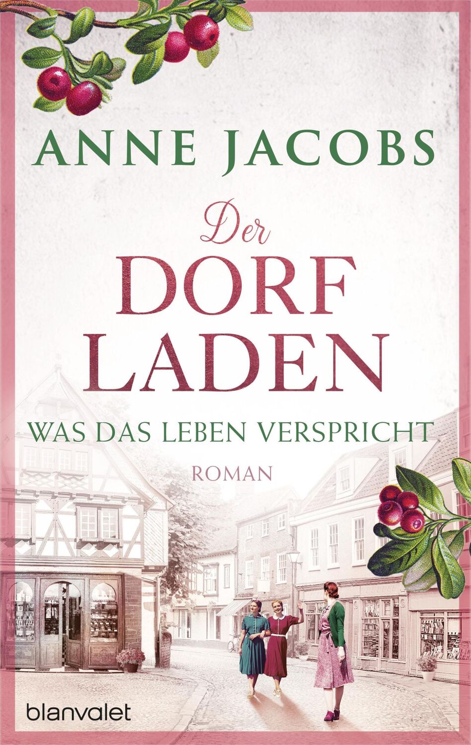 Cover: 9783764508463 | Der Dorfladen - Was das Leben verspricht | Roman | Anne Jacobs | Buch