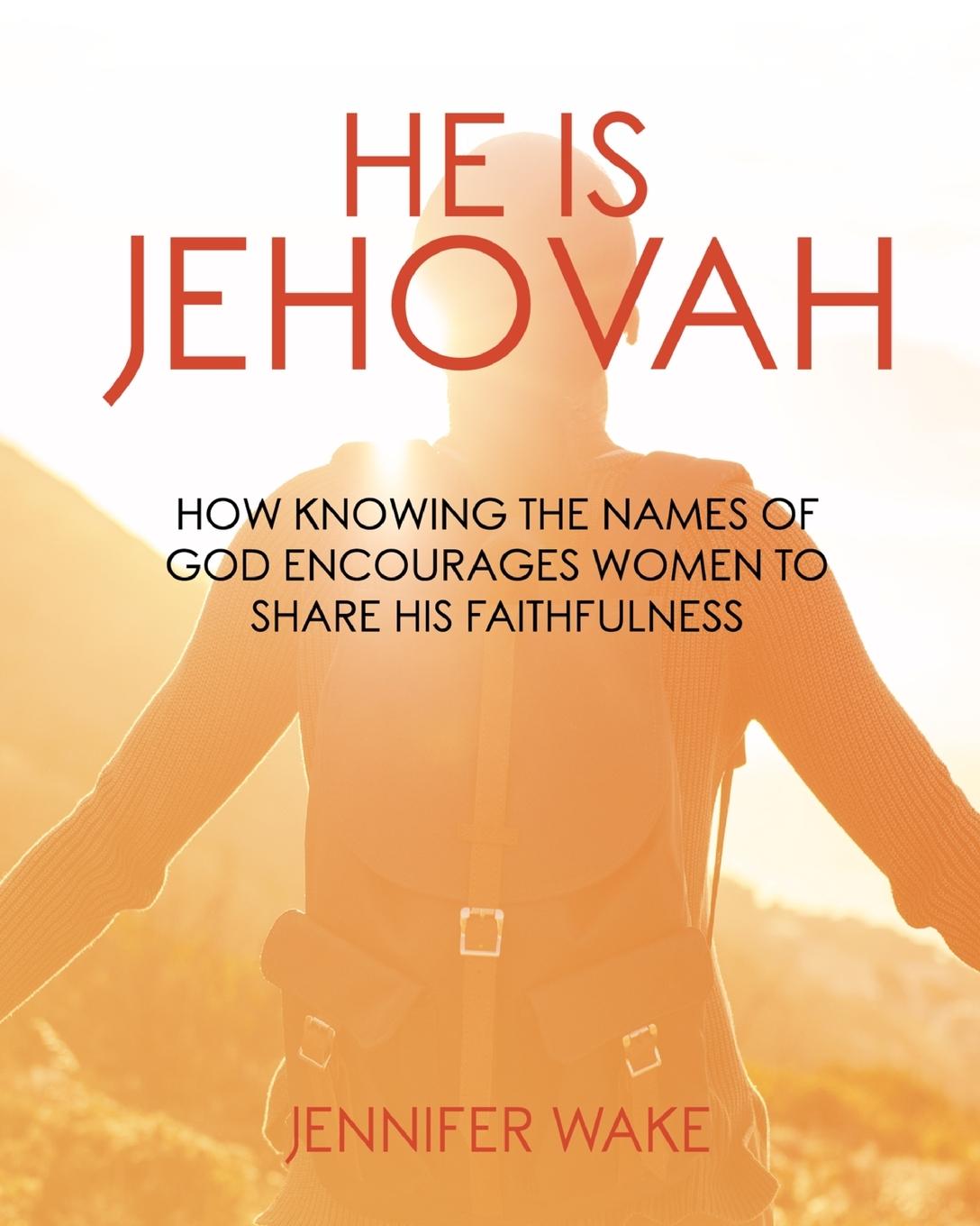 Cover: 9781737760221 | He Is Jehovah | Jennifer Wake (u. a.) | Taschenbuch | Englisch | 2024