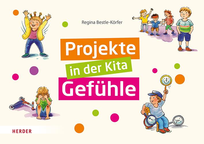 Cover: 9783451393730 | Projekte in der Kita: Gefühle | Regina Bestle-Körfer | Taschenbuch