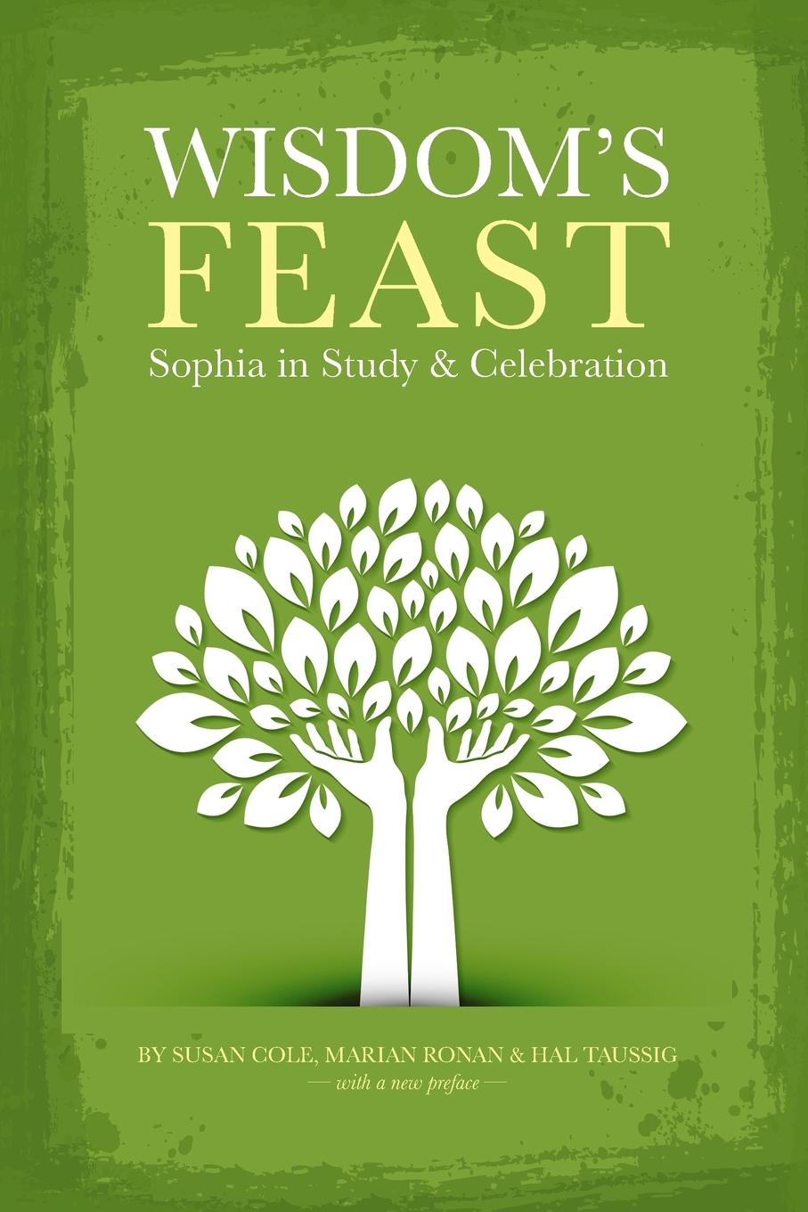 Cover: 9781940671772 | Wisdom's Feast | Sophia in Study and Celebration | Susan Cole (u. a.)