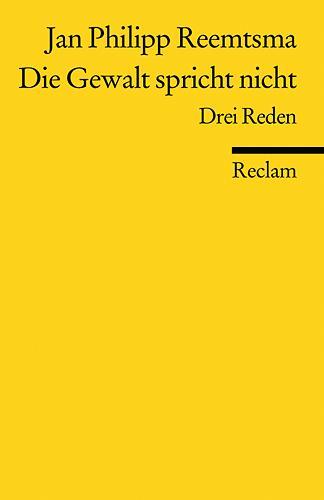 Cover: 9783150181928 | Die Gewalt spricht nicht | Drei Reden | Jan Philipp Reemtsma | Buch