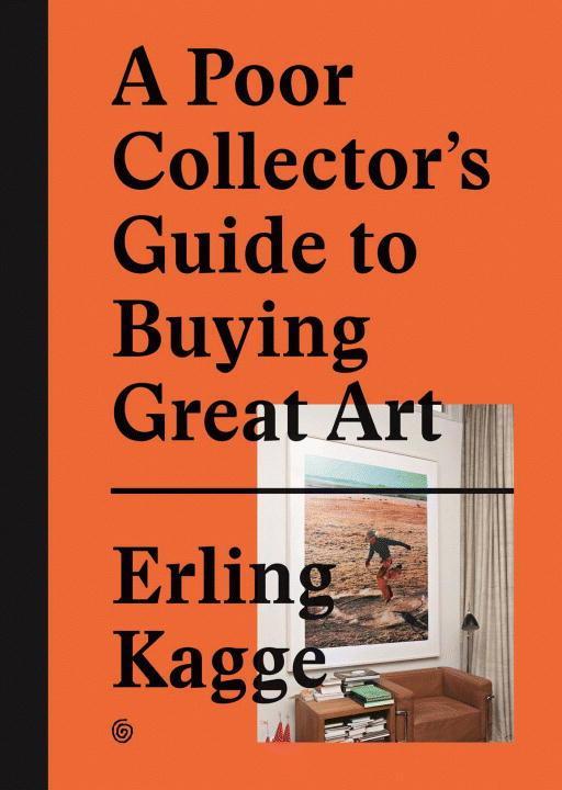 Cover: 9783899555790 | A Poor Collector's Guide to Buying great Art | Erling Kagge | Buch