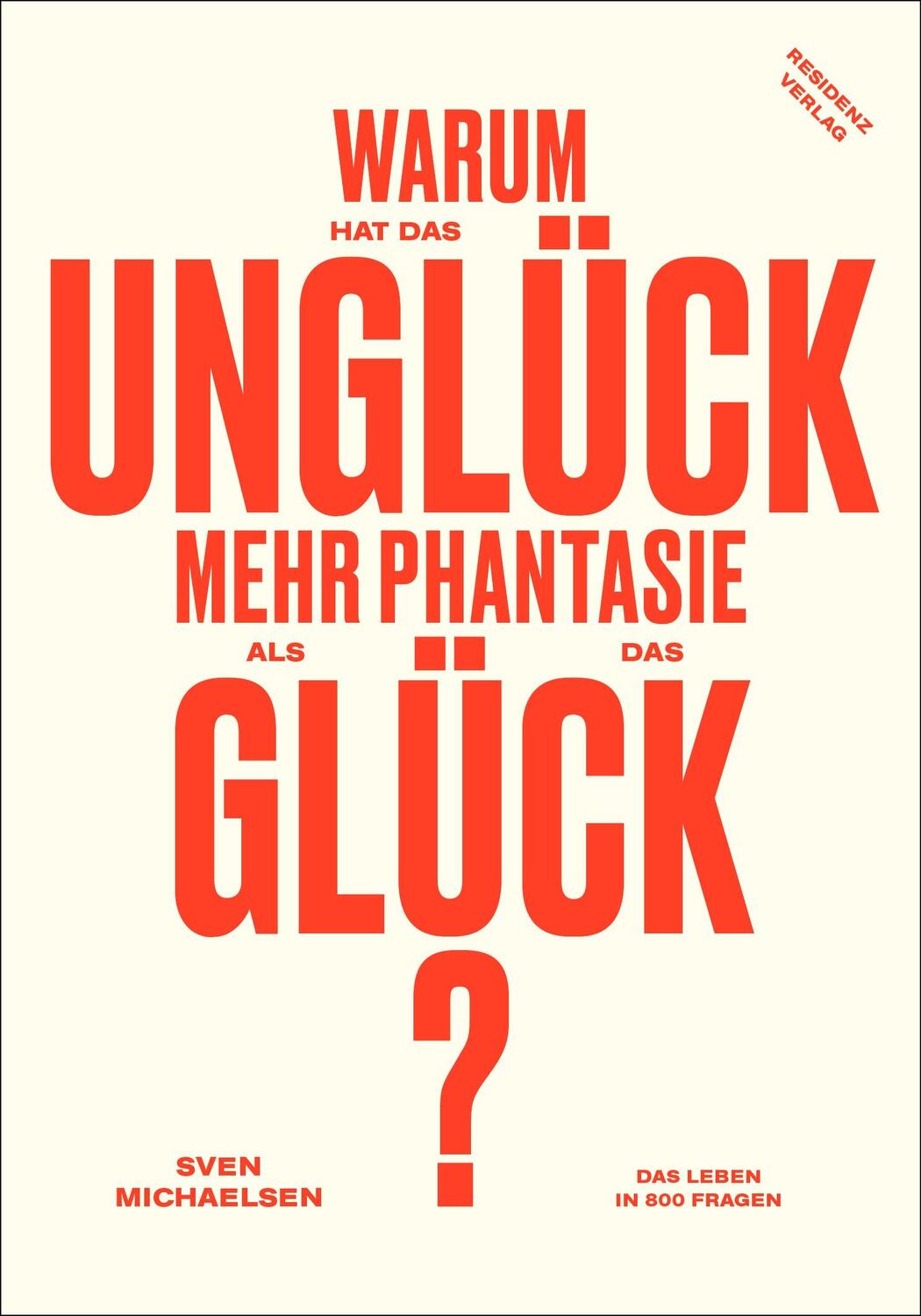 Cover: 9783701734986 | Warum hat das Unglück mehr Phantasie als das Glück? | Sven Michaelsen