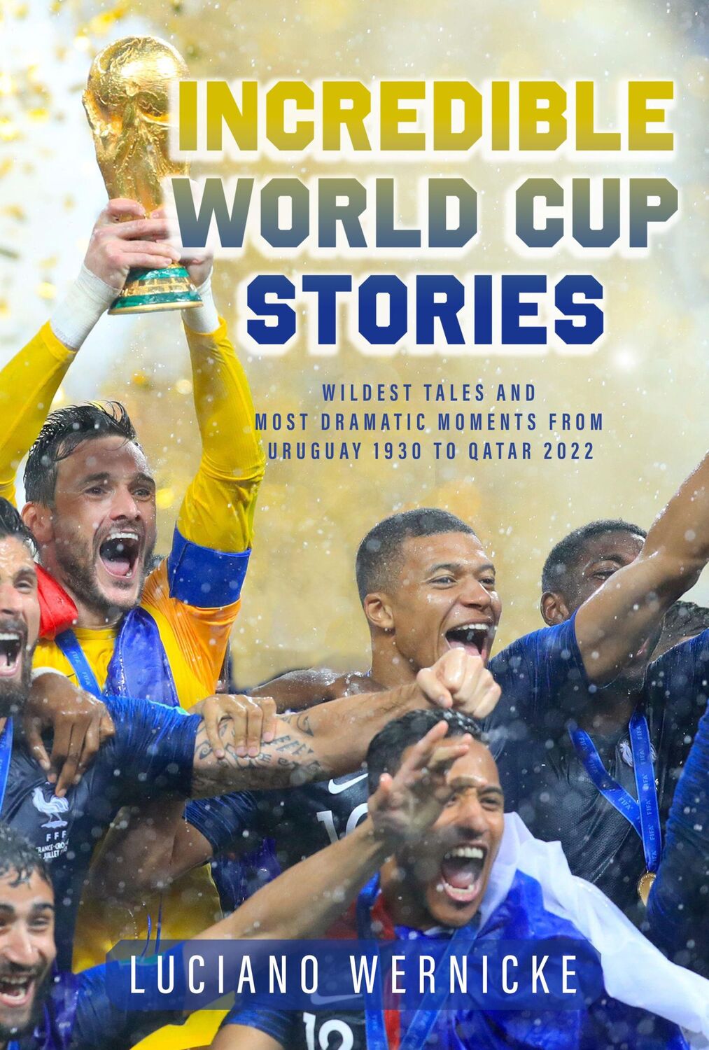 Cover: 9781989555958 | Incredible World Cup Stories | Luciano Wernicke | Taschenbuch | 2022