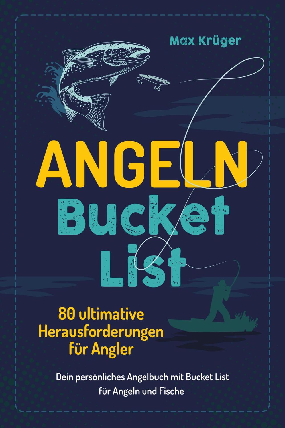 Cover: 9783969674765 | Angeln Bucket List | Max Krüger | Taschenbuch | 180 S. | Deutsch