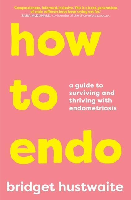 Cover: 9781760879082 | How to Endo | A guide to surviving and thriving with endometriosis