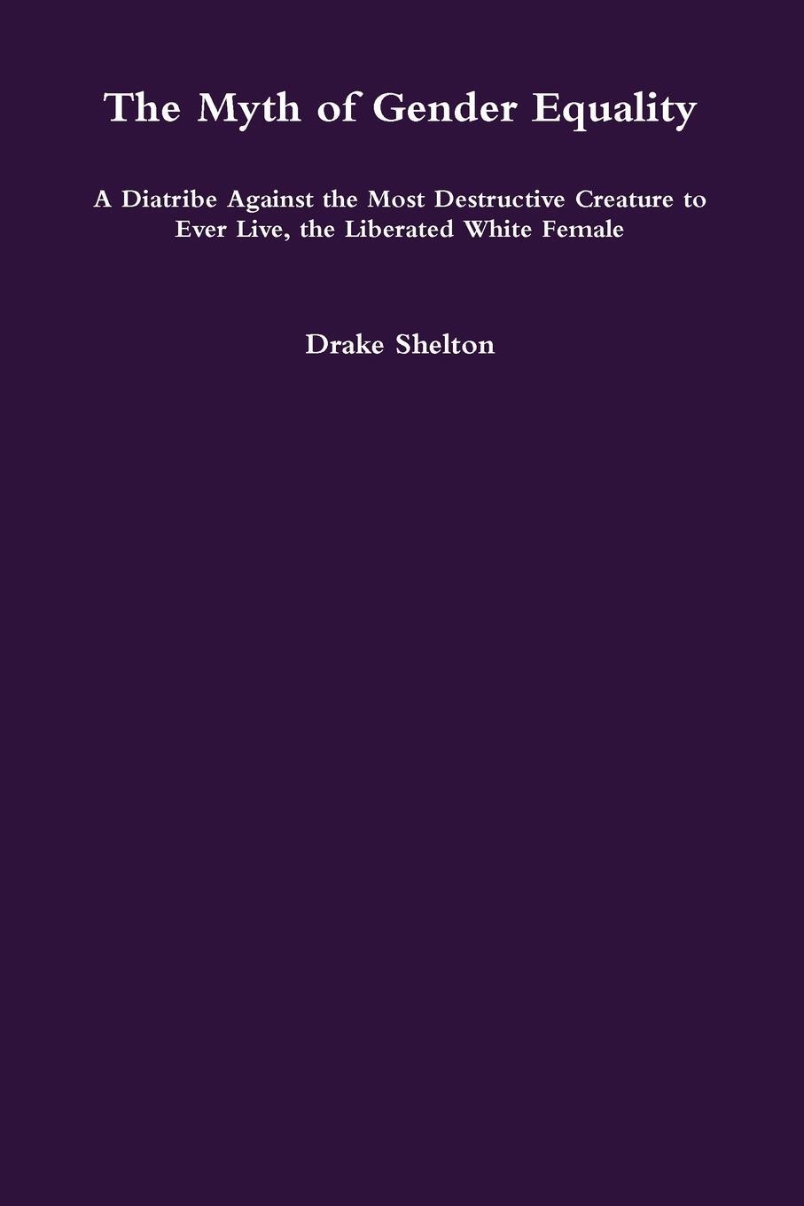 Cover: 9781329069305 | The Myth of Gender Equality | Drake Shelton | Taschenbuch | Paperback