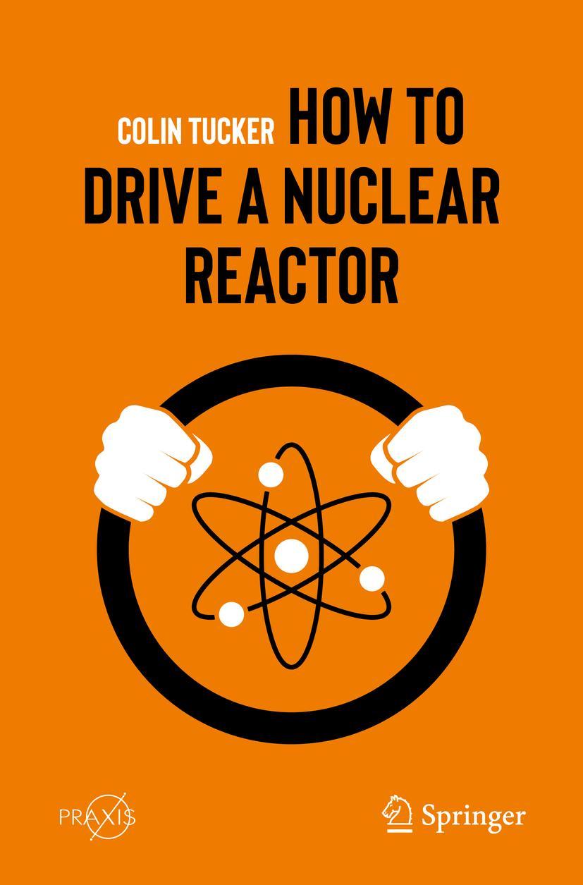 Cover: 9783030338756 | How to Drive a Nuclear Reactor | Colin Tucker | Taschenbuch | xvii