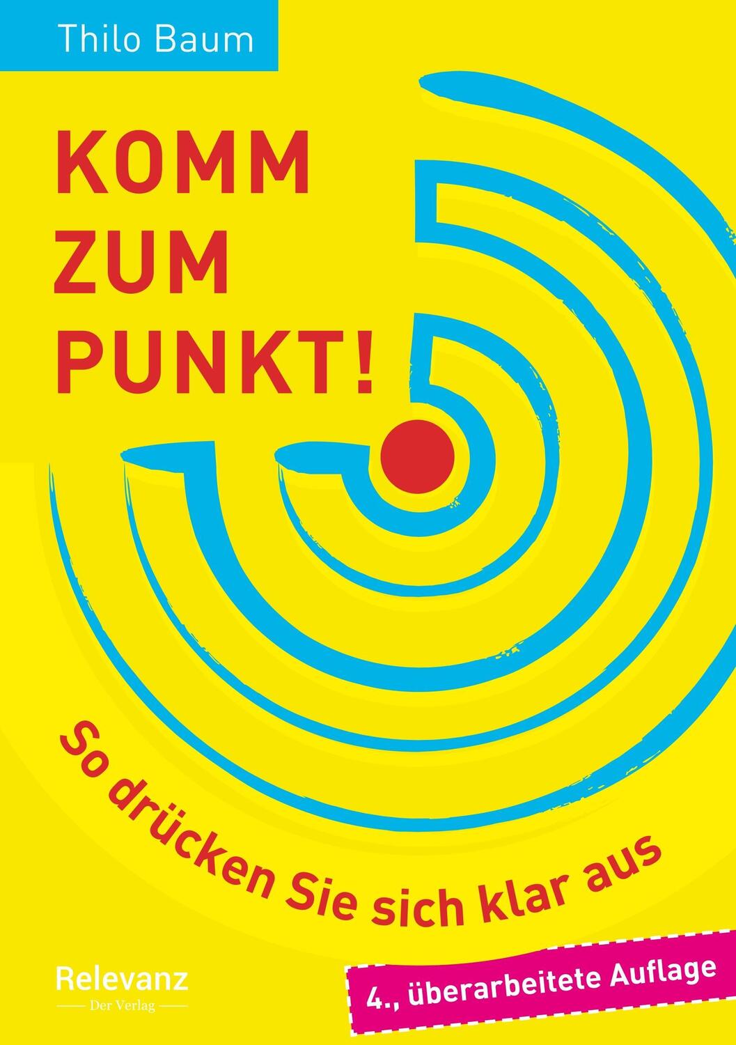 Cover: 9783000530517 | Komm zum Punkt! | So drücken Sie sich klar aus | Thilo Baum | Buch