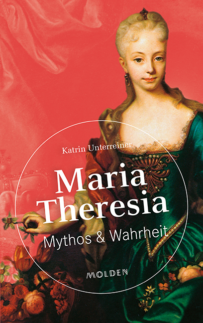 Cover: 9783222150111 | Maria Theresia | Mythos &amp; Wahrheit | Katrin Unterreiner | Buch | 2017