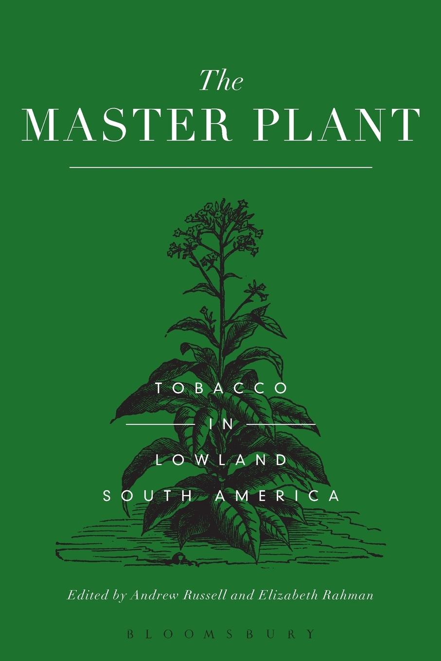 Cover: 9781350007390 | The Master Plant | Tobacco in Lowland South America | Russell (u. a.)