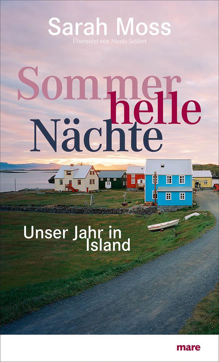 Cover: 9783866481862 | Sommerhelle Nächte | Unser Jahr in Island | Sarah Moss | Buch | 400 S.