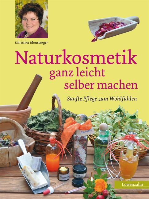 Cover: 9783706625005 | Naturkosmetik ganz leicht selber machen | Sanfte Pflege zum Wohlfühlen