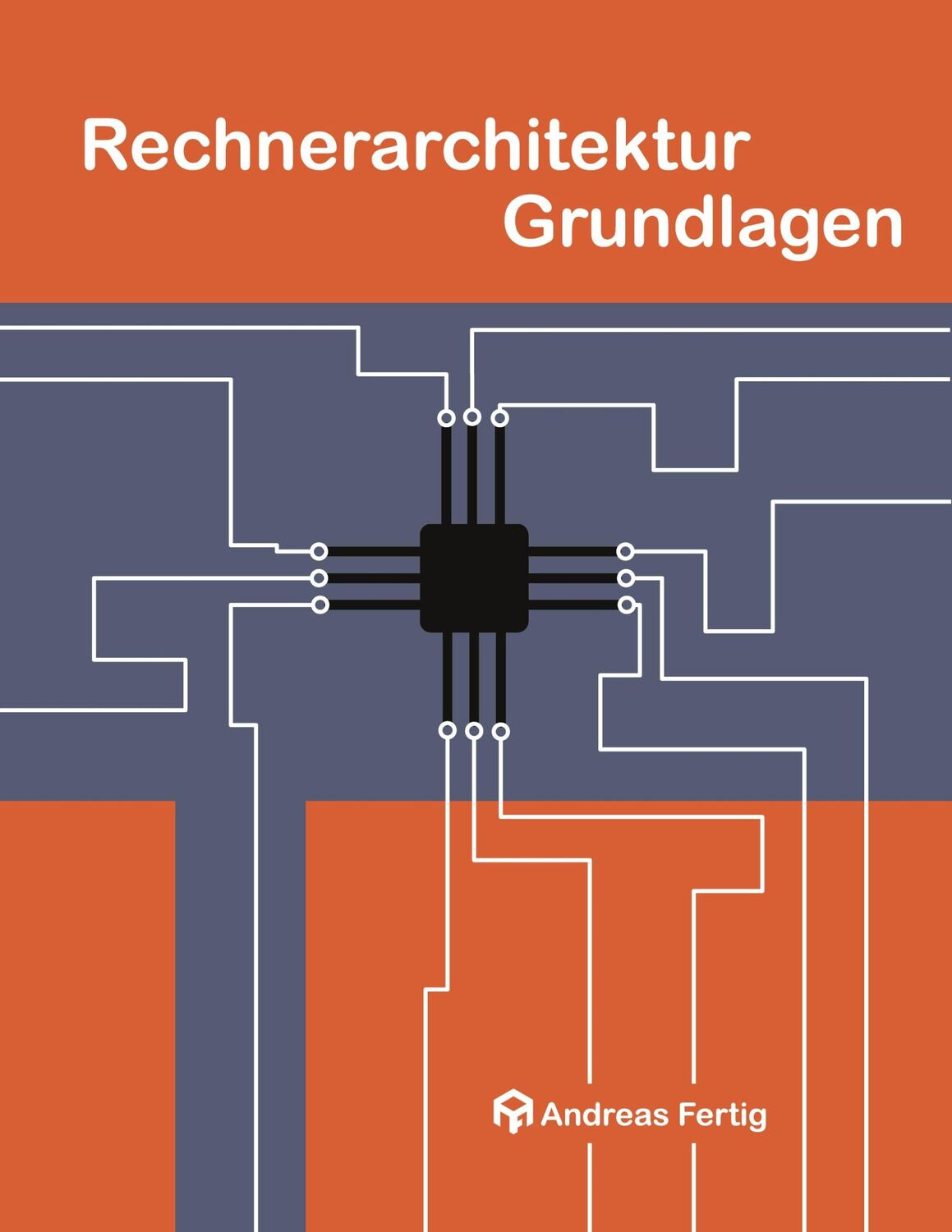 Cover: 9783753420455 | Rechnerarchitektur Grundlagen | Andreas Fertig | Taschenbuch | 248 S.