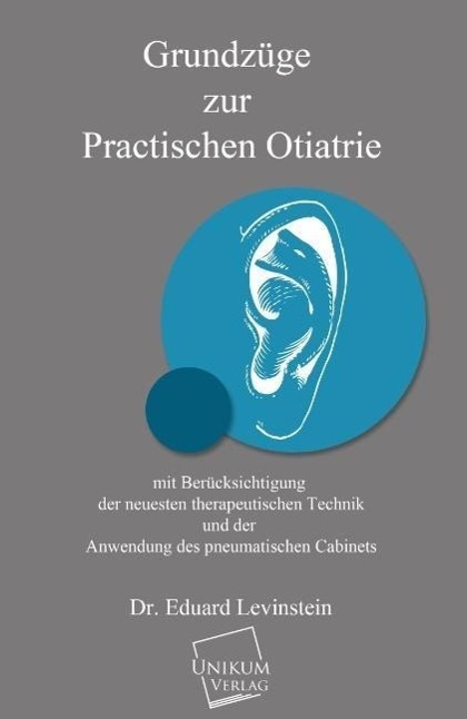 Cover: 9783845700632 | Grundzüge zur practischen Otiatrie | Eduard Levinstein | Taschenbuch