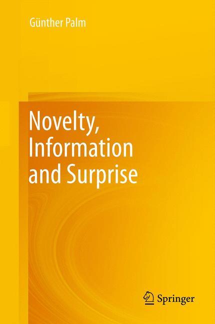 Cover: 9783642290749 | Novelty, Information and Surprise | Günther Palm | Buch | xxiv | 2012