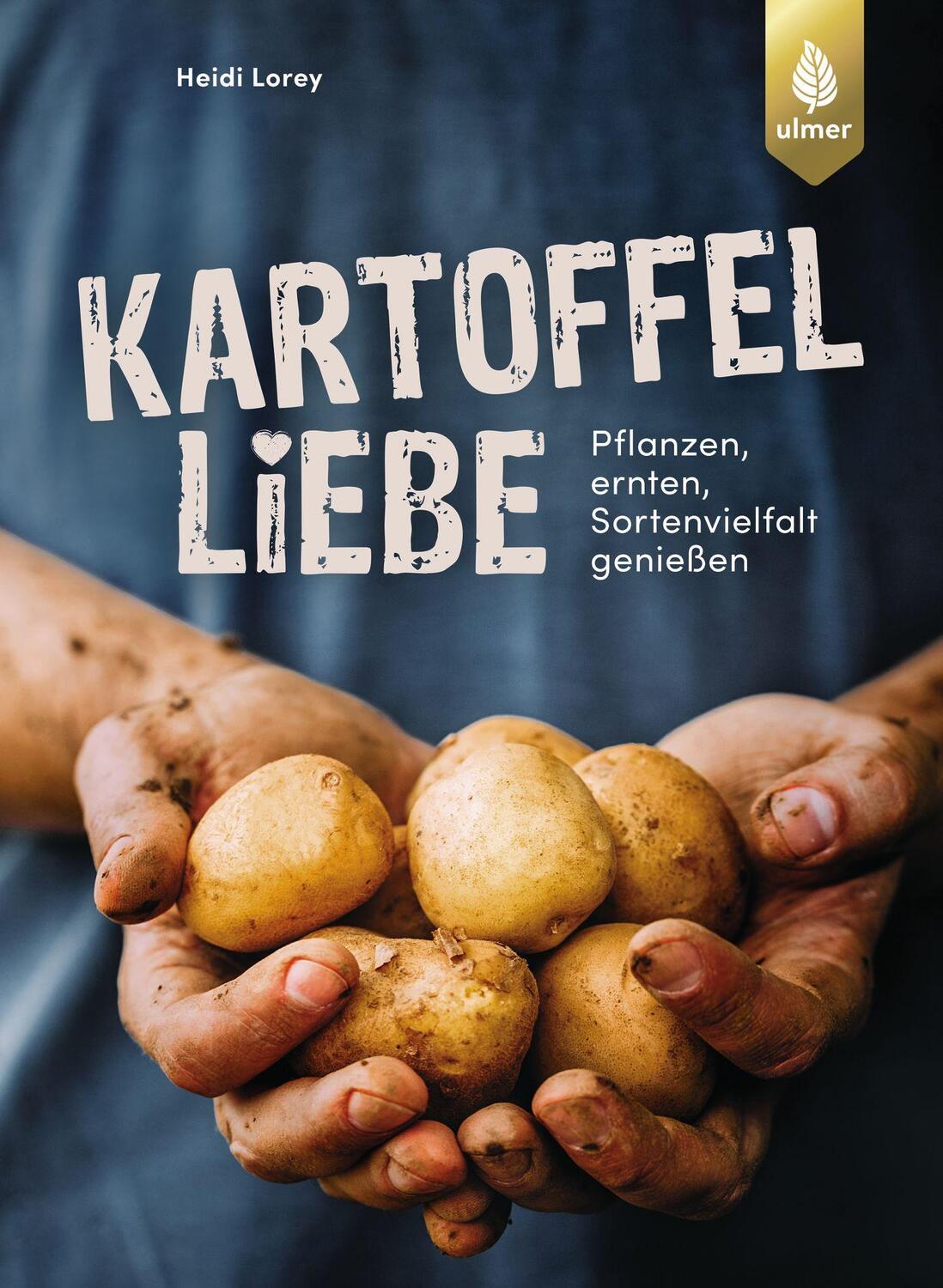 Cover: 9783818606497 | Kartoffelliebe | Pflanzen, ernten, Sortenvielfalt genießen | Lorey