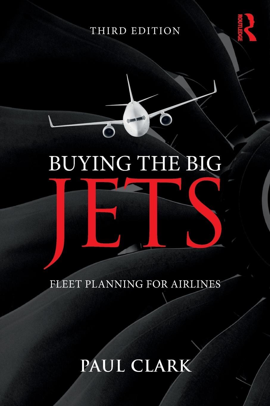 Cover: 9781138749825 | Buying the Big Jets | Fleet Planning for Airlines | Paul Clark | Buch