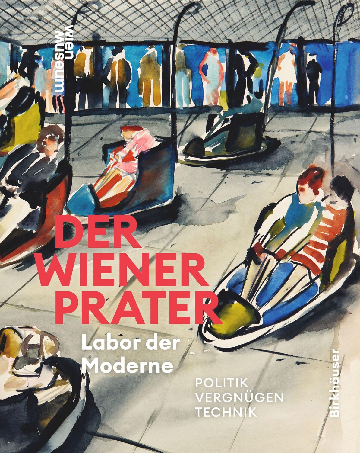 Cover: 9783035628555 | Der Wiener Prater. Labor der Moderne | Politik - Vergnügen - Technik