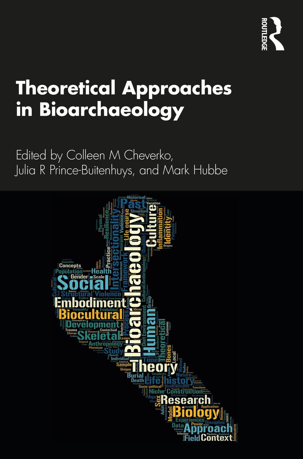 Cover: 9780367205737 | Theoretical Approaches in Bioarchaeology | Colleen M. Cheverko (u. a.)