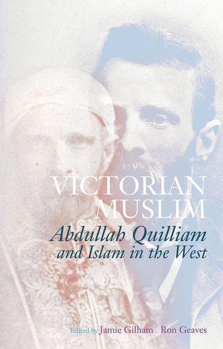 Cover: 9781849047043 | Victorian Muslim | Abdullah Quilliam and Islam in the West | Gilham