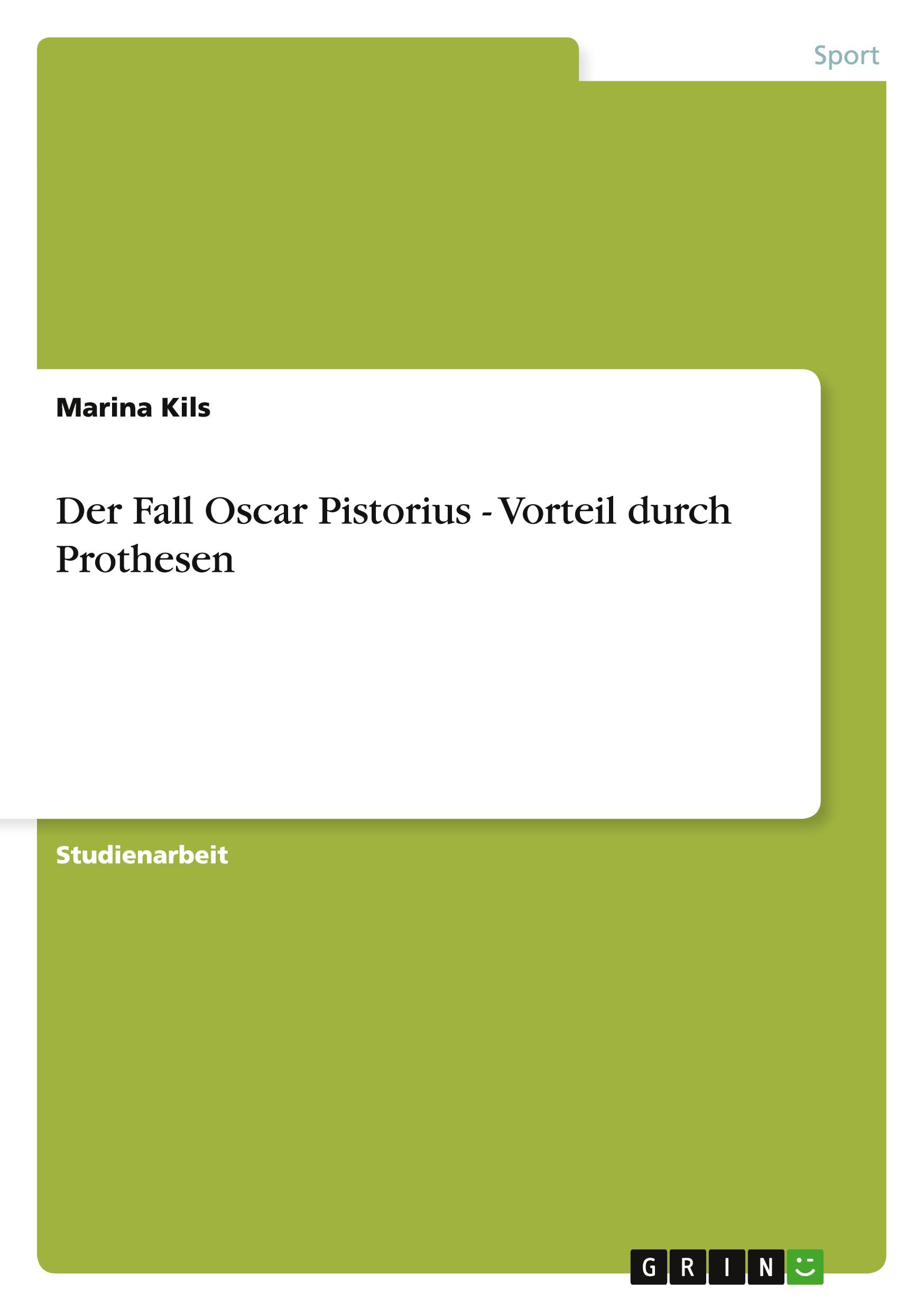 Cover: 9783656024408 | Der Fall Oscar Pistorius - Vorteil durch Prothesen | Marina Kils