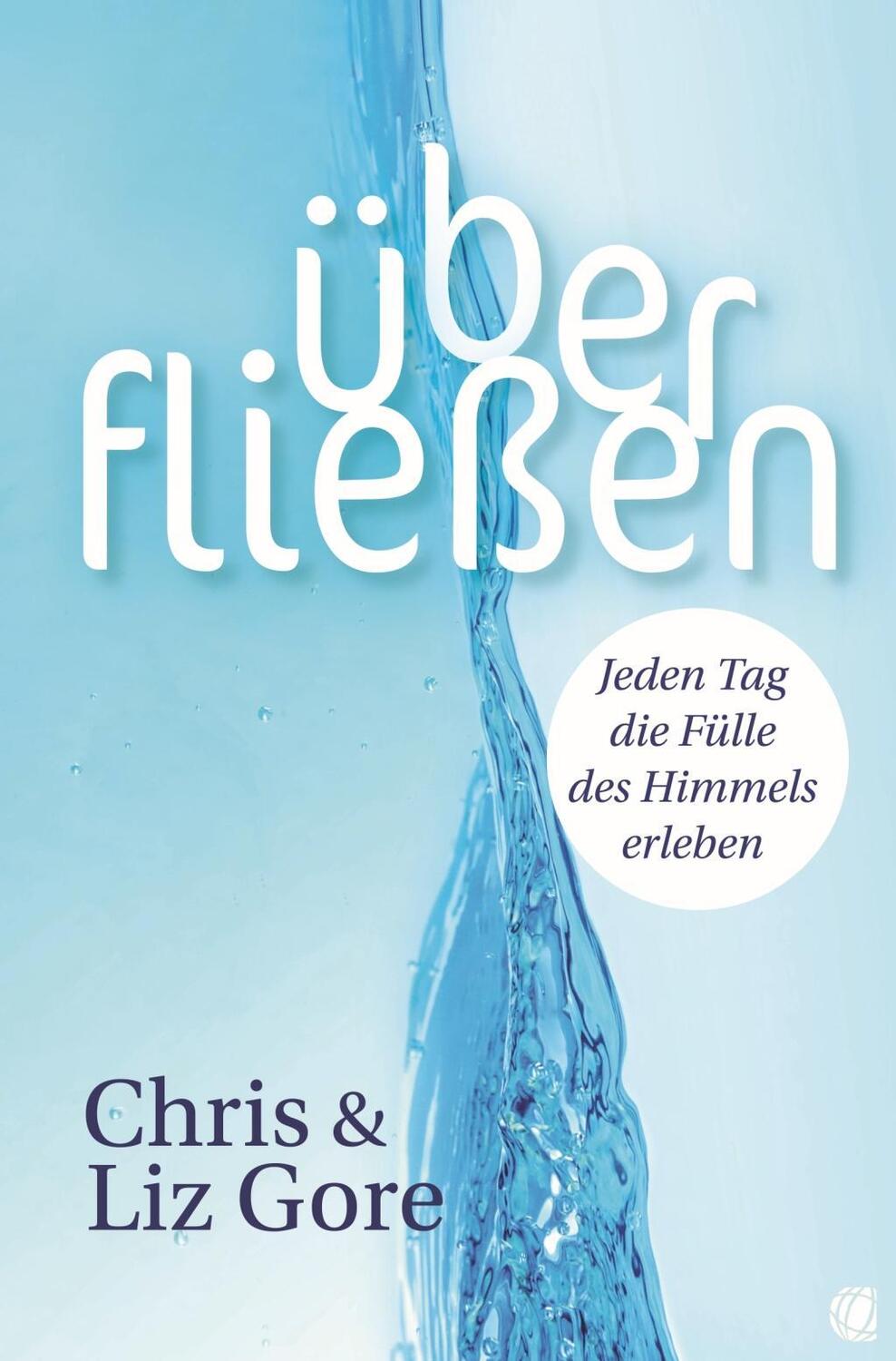 Cover: 9783955783112 | Überfließen | Jeden Tag die Fülle des Himmels erleben | Gore (u. a.)