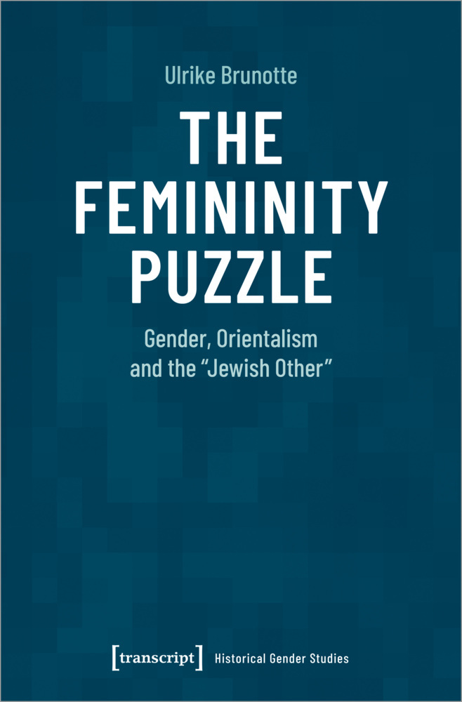 Cover: 9783837658217 | The Femininity Puzzle | Gender, Orientalism and the »Jewish Other«