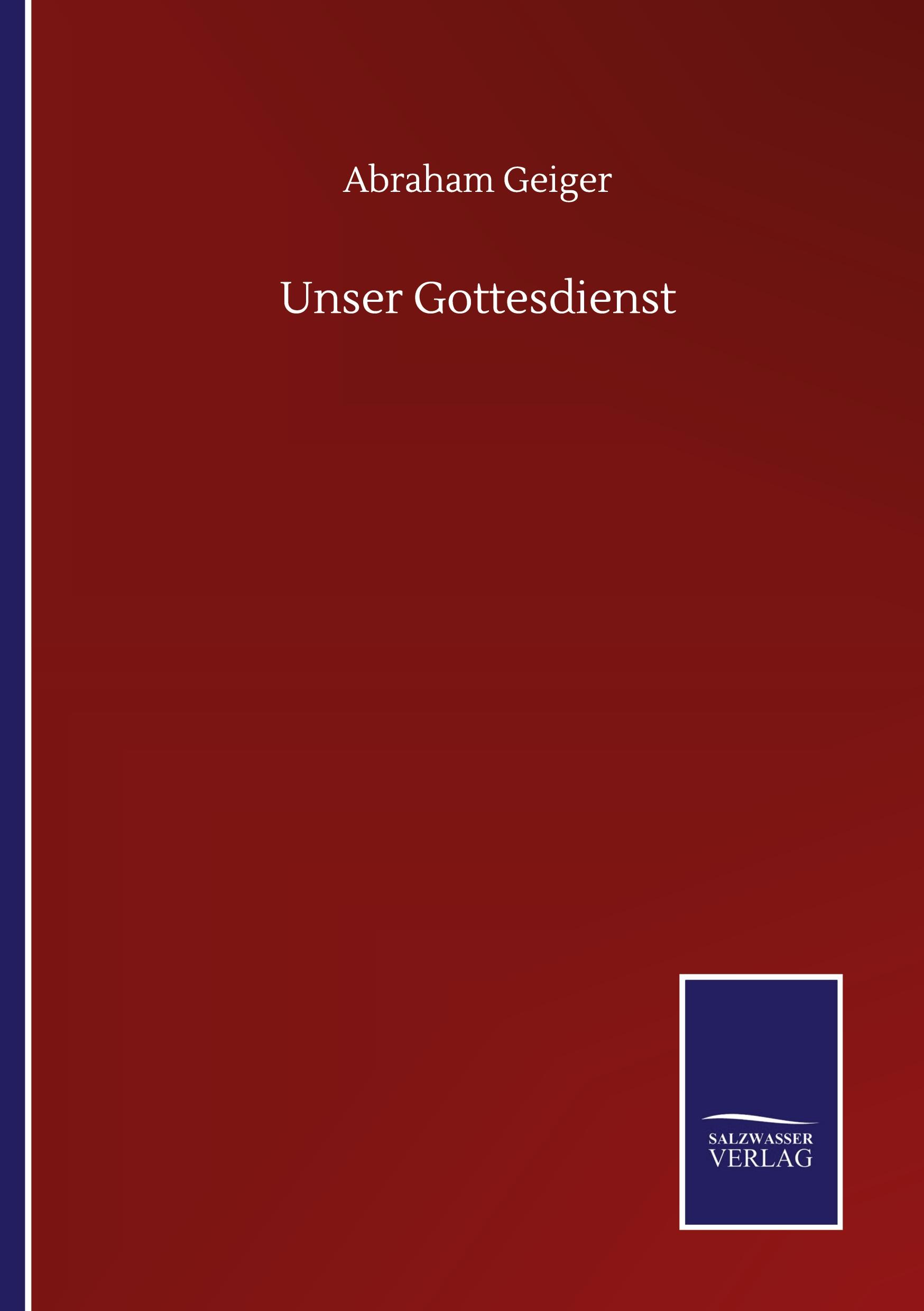 Cover: 9783752512540 | Unser Gottesdienst | Abraham Geiger | Taschenbuch | Paperback | 48 S.