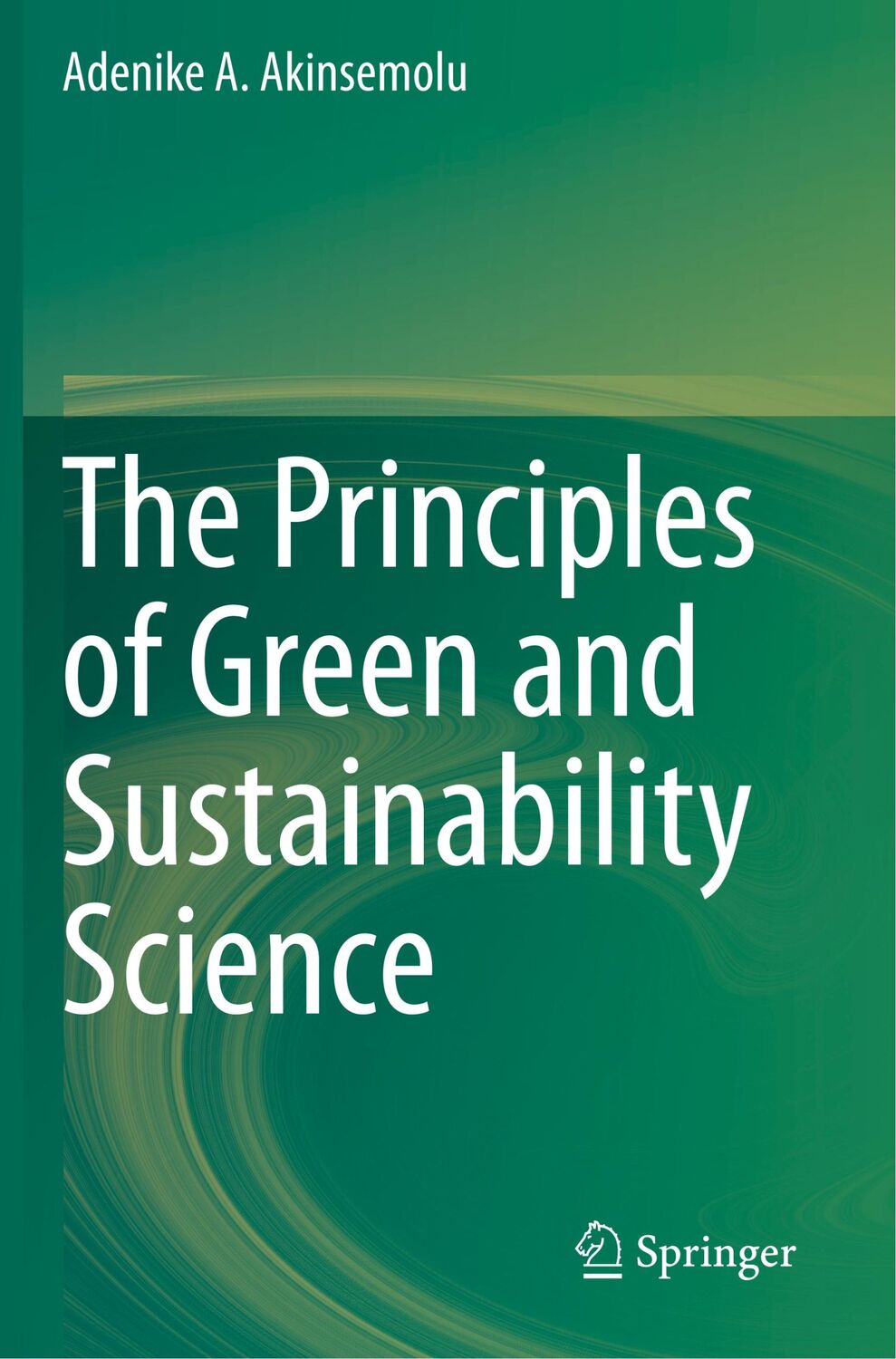 Cover: 9789811524950 | The Principles of Green and Sustainability Science | Akinsemolu | Buch