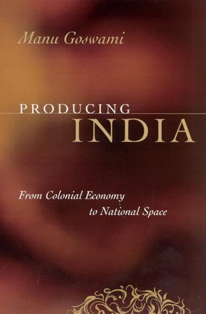 Cover: 9780226305097 | Producing India | From Colonial Economy to National Space | Goswami