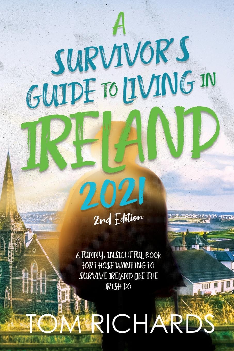 Cover: 9781960753151 | A Survivor's Guide to Living in Ireland 2021 | Tom Richards | Buch