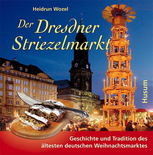 Cover: 9783898764551 | Der Dresdner Striezelmarkt | Heidrun Wozel | Buch | 164 S. | Deutsch