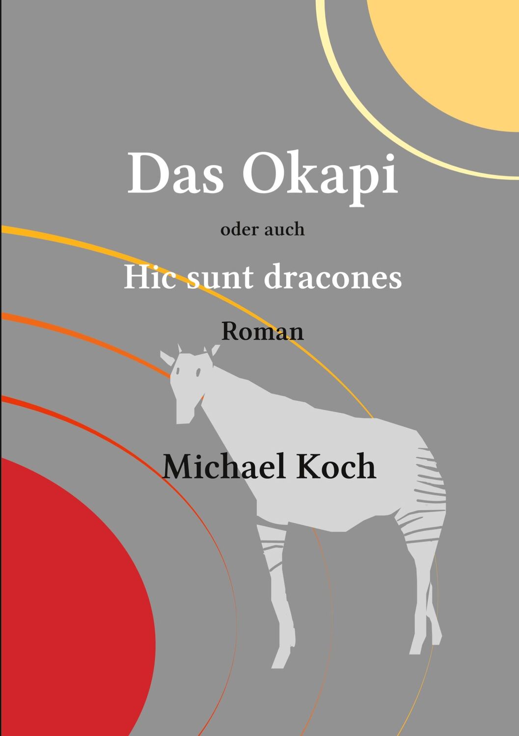 Cover: 9783759702746 | Das Okapi | Hic sunt dracones | Michael Koch | Taschenbuch | Paperback