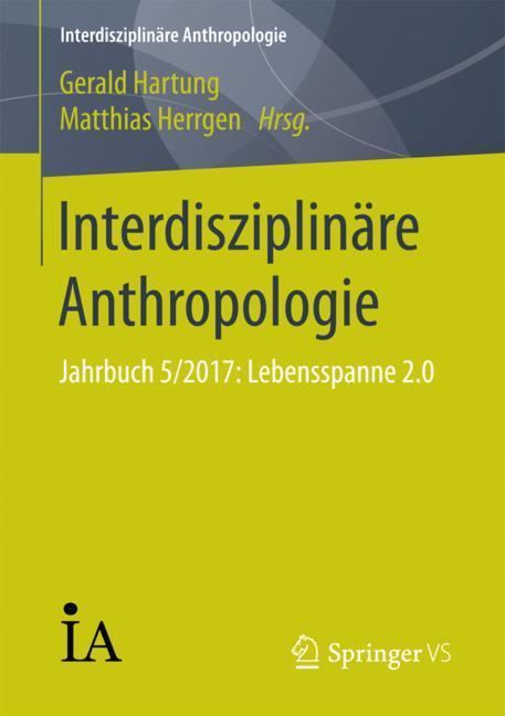 Cover: 9783658195557 | Interdisziplinäre Anthropologie | Jahrbuch 5/2017: Lebensspanne 2.0