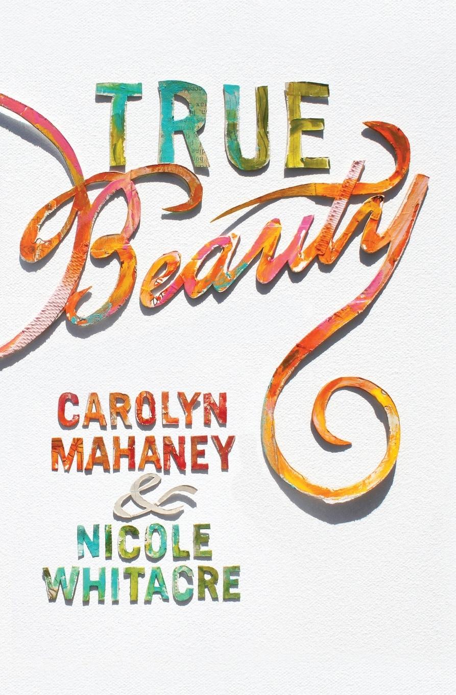 Cover: 9781433554858 | True Beauty | Carolyn Mahaney | Taschenbuch | Paperback | Englisch