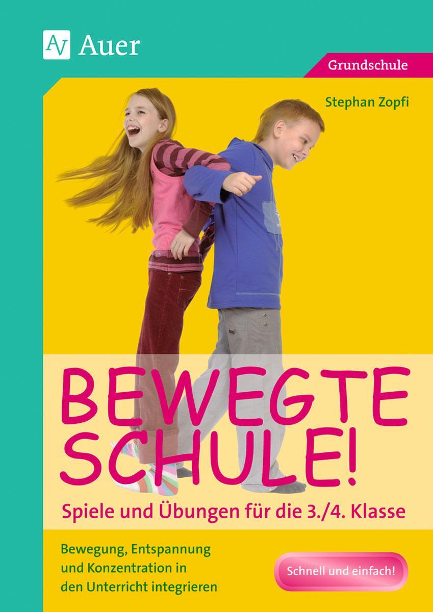 Cover: 9783403065975 | Bewegte Schule! Spiele und Übungen für die 3./4. Klasse | Zopfi | 2010