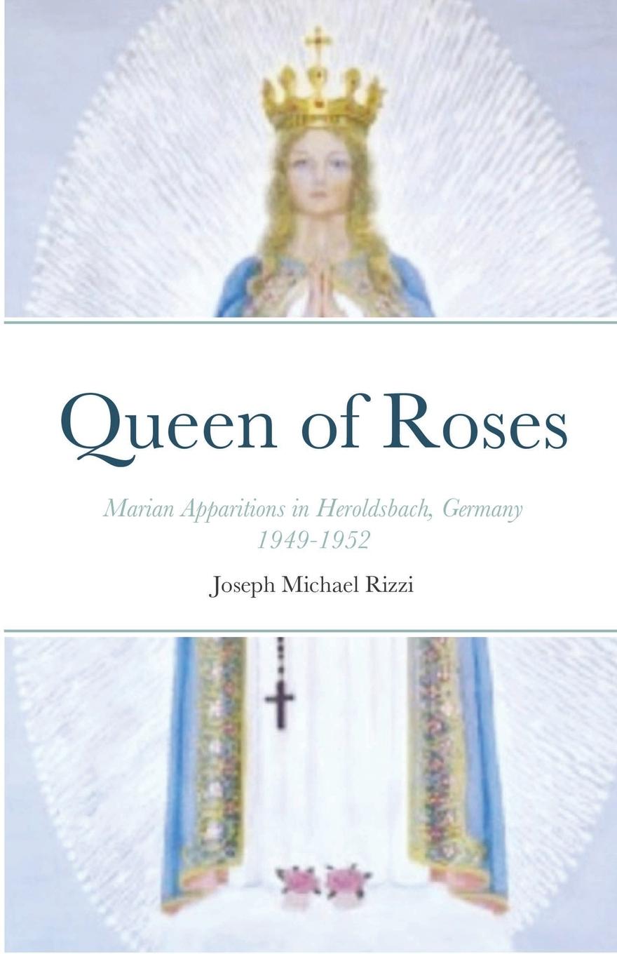 Cover: 9781716908200 | Queen of Roses | Marian Apparitions in Heroldsbach, Germany | Rizzi