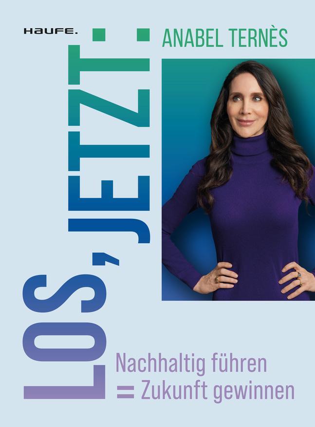 Cover: 9783648174616 | Los, jetzt: Nachhaltig führen = Zukunft gewinnen | Anabel Ternès