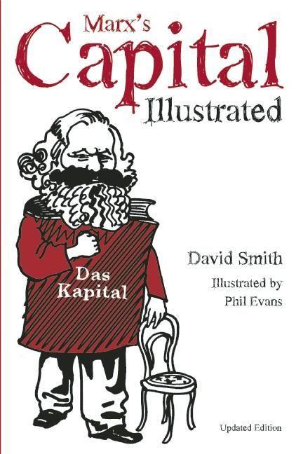 Cover: 9781608462667 | Marx's Capital Illustrated | An Illustrated Introduction | David Smith