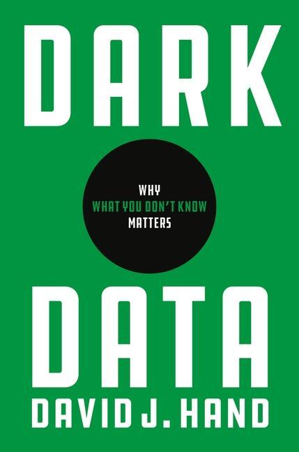 Cover: 9780691182377 | Dark Data | Why What You Don't Know Matters | David J. Hand | Buch