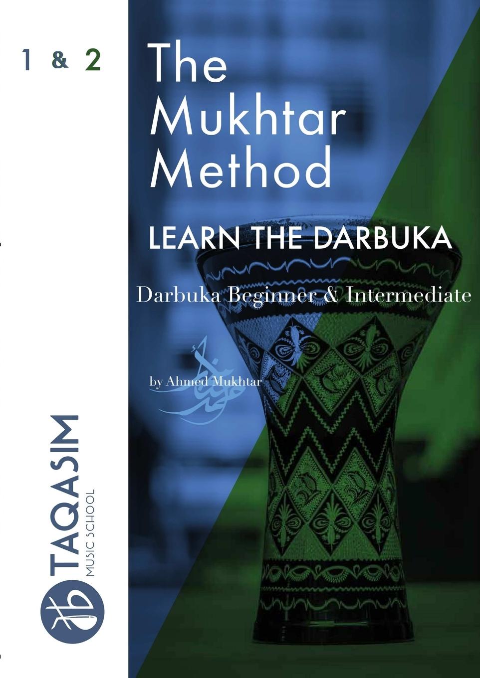 Cover: 9780244744199 | The Mukhtar Method - Darbuka Beginner &amp; Intermediate | Ahmed Mukhtar